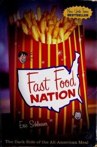 Fast Food Nation: The Dark Side of the All-American Meal by Eric Schlosser