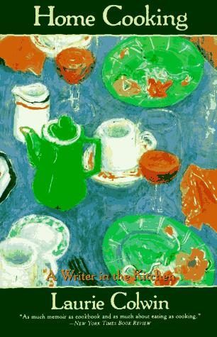 Home Cooking: A Writer in the Kitchen by Laurie Colwin